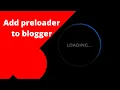 how to add preloaer to blogger