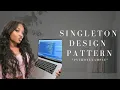 Singleton Design Pattern explained simple