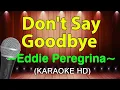 Download Lagu DON'T SAY GOODBYE - Eddie Peregrina ( KARAOKE HD)