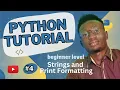 Python Programming Tutorial - Strings and Print Formatting