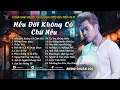 Download Lagu NẾU ĐỜI KHÔNG CÓ CHỮ NẾU | NHỮNG BẢN POP BALLAD TUYỂN CHỌN THỜI NIÊN THIẾU 8X-9X MỚI NHẤT 2025