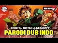 KIMETSU NO YAIBA SEASON 4 | PARODI DUB INDO