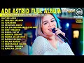 Download Lagu TERLALU SAYANG TUMARIMA MAH TUMARIMA FULL ALBUM LAGU BAJIDOR ADE ASTRID MEDLEY