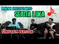 Download Lagu SEJUTA LUKA // IRWAN KRISDIYANTO// COVER // JAMMING // IR_One Management