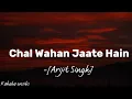 Download Lagu Chal Wahan Jaate Hain - Arijit Singh. ❤️ with lyrics ❤️ #music #kahabaonsibs