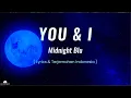 Download Lagu YOU \u0026 I - Midnight Blu ( Lyrics \u0026 Terjemahan Indonesia )