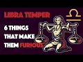 LIBRA Temper 6 Things that Make them Furious