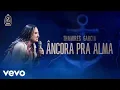 Âncora pra Alma | Thamires Garcia (letra)