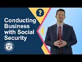 Conducting Business with Social Security