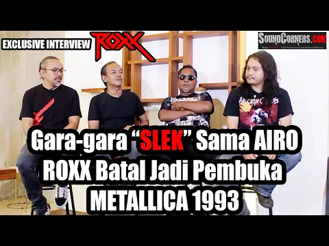 Download MP3 Exclusive Interview ROXX : Gara-gara “SLEK” Sama AIRO, ROXX Batal Jadi Pembuka METALLICA 1993