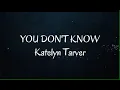 Download Lagu Katelyn Tarver - You Don't Know (Lyrics)
