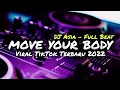 Download Lagu DJ MOVE YOUR BODY FULL BEAT VIRAL TIKTOK TERBARU 2022 DJ ASIA REMIX