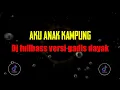 Download Lagu Aku Anak Kampung - dj fullbass versi gadis dayak (tik-tok)