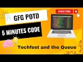 Techfest and the Queue GFG POTD GeeksForGeeks Easy and Crisp Solution