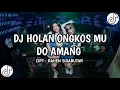 Download Lagu DJ BATAK HOLAN ONGKOS MU DO AMANG DJ TIKTOK TERBARU 2025