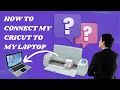 How to connect my Cricut to my laptop Manny Maker
