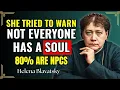 Lagu Helena Blavatsky WARNED About SOULLESS People – The TRUTH About NPCs