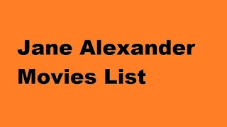 Jane Alexander Movies List