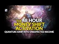 Download Lagu The 48 Hour Money Shift Activation - Quantum Jump Into Unexpected Income