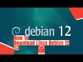 How To Download Linux Debian 12 ISO - Latest Version