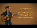 Lagu I’d Love You to Want Me (Lobo) | Classic Country Cover | Acoustic Country Ballad