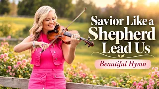 Savior Like a Shepherd Lead Us - The Most BEAUTIFUL Hymn You’ve Ever Heard