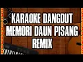 Download Lagu KARAOKE DANGDUT MEMORY DAUN PISANG [REMIX]