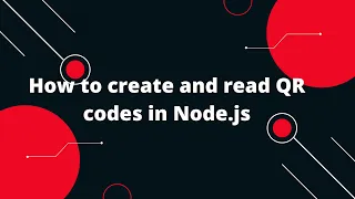 Master QR Code Creation and Reading in Node js Step-by-Step Tutorial