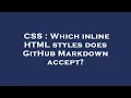 CSS Which inline HTML styles does GitHub Markdown accept