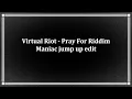 Virtual Riot - Pray For Riddim . Maniac jump up edit