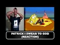 Patrick I Swear to REACTION