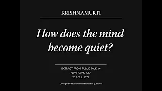 Download How does the mind become quiet | J. Krishnamurti MP3