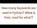 How many Keywords are used in Python What is that used for what