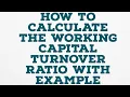 HOW TO CALCULATE THE WORKING CAPITAL TURNOVER RATIO WITH EXAMPLE