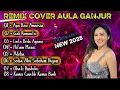 Lagu DJ Remix Aula Ganjur Viral TikTok 2025 🔥 Full Album