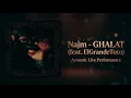Najm feat. ‪ElGrandeToto‬ - GHALAT (Acoustic Live Performance)