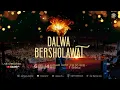 Lagu DALWA BERSHOLAWAT DI LAPANGAN UTAMA PONPES DALWA PUSAT