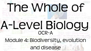 The Whole of OCR-A A-Level Biology Module 4 Biodiversity evolution and disease Revision