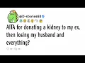 Download Lagu AITA for donating a kidney to my ex, then losing my husband and everything?