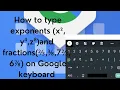 How to type exponents and fractions on Google keyboard when texting