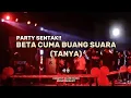 Download Lagu ⚜️PARTY SENTAK⚜️ DJ (TANYA) BETA CUMA BUANG SUARA (GUNSTRY SCANE REMIX) BASSGANGGA