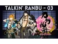 Talkin Ranbu - 03