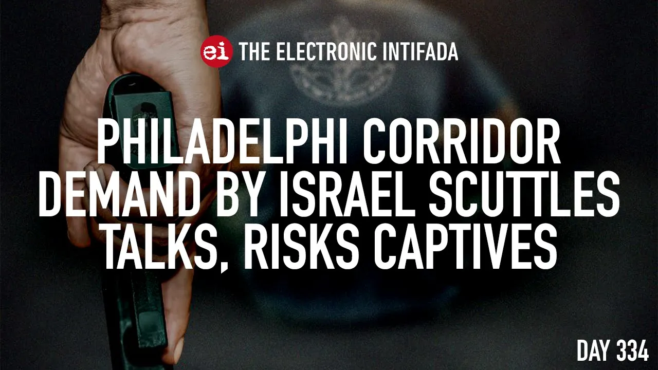 Philadelphi corridor demand by Israel scuttles talks, risks captives, with Jon Elmer