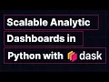 Architectures for Scalable Analytic Dashboards in Python with Dask Jon Mease Dask Summit 2021