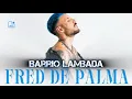 Lagu Fred De Palma- Barrio Lambada