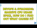 DevOps SysAdmins Massive CPU usage spike How do I find out what causes it 3 Solutions