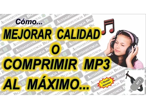 Download MP3 Como Mejorar Calidad o Comprimir Mp3 al Máximo + Nivelar Volumen | Autoasistencia Digital 😉