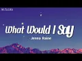 Jenna Raine - What Would I Say? (Lyrics) | 🤍✨