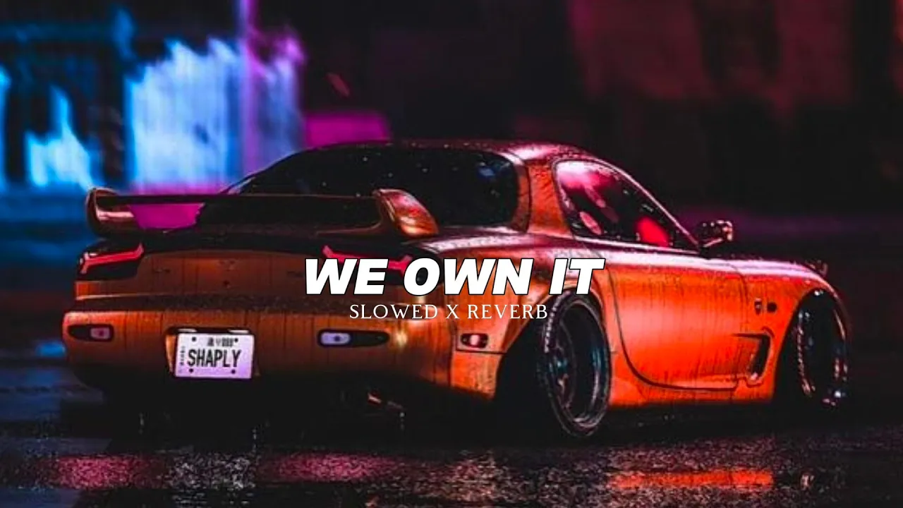 We Own It (Slowed+Reverb) - 2 Chainz & Wiz Khalifa
