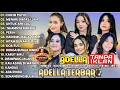 Download Lagu ADELLA TERBARU 2025 | NURMA KDI - TASYA ROSMALA - LUSYANA JELITA - SHERLY KDI - DIAFRINA INDRA